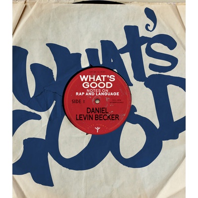 What's Good: Notes on Rap and Language Levin Becker Daniel