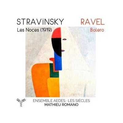 Ensemble Aedes/les Siecle - Stravinsky - Les Noces Ravel - Bolero CD