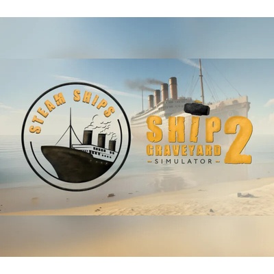 Ship Graveyard Simulator 2 - Steam Ships
