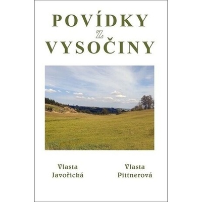 Povídky z Vysočiny - Vlasta Javořická, Vlasta Pittnerová