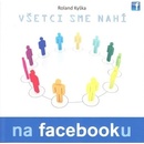 Všetci sme nahí na Facebooku - Roland Kyška