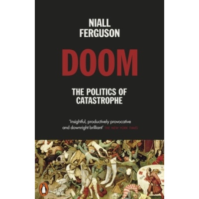 Doom: The Politics of Catastrophe - Ferguson Niall