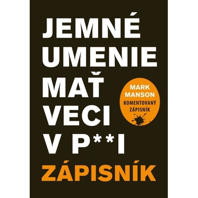 Jemné umenie mať veci v paži - Zápisník - Mark Manson
