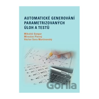 Automatické generování parametrizovaných úloh a testů - Mikuláš Gangur