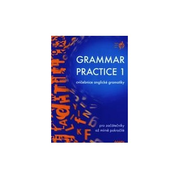 Grammar practice 1 - cvičebnice anglické gramatiky pro začátečníky až mírně pokročilé - Juraj Belán