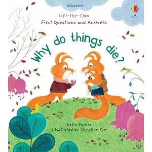 Lift-the-Flap First Questions and Answers Why Do Things Die (ISBN: 9781474979887)