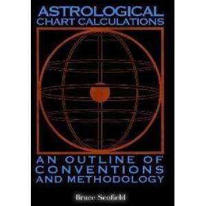 Astrological Chart Calculations: | Bruce Scofield (ISBN: 9781910531655)