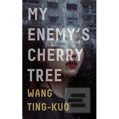 My Enemys Cherry Tree - Ting-Kuo Wang