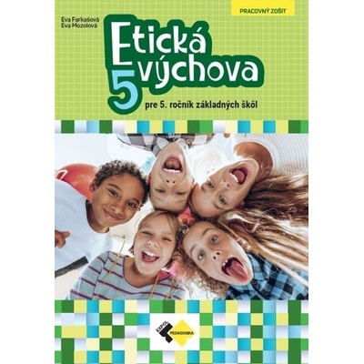 Etická výchova pre 5. ročník základných škôl - Eva Farkašová, Eva Mozolová