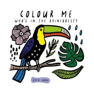 Colour Me: Who's in the Rainforest? (ISBN: 9781784930950)