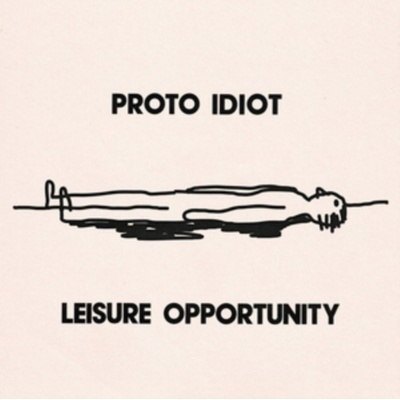 Leisure Opportunity - Proto Idiot LP