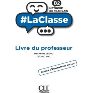 Livre du professeur - #LaClasse - Niveau B2 | Delphine Jégou, Cédric Vial (ISBN: 9782090356144)