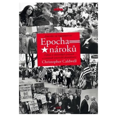 Epocha nároků - Amerika od šedesátých let - Caldwell Christopher