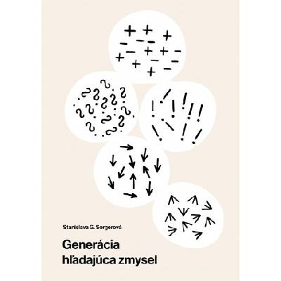 Generácia hľadajúca zmysel - Stanislava G. Sorgerová