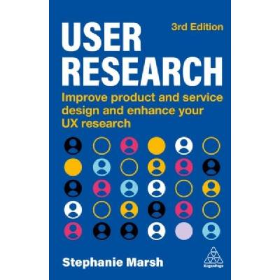 User Research - Improve Product and Service Design and Enhance Your UX Research | Stephanie Marsh