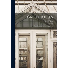 Greenhouses: Their Construction and Equipment