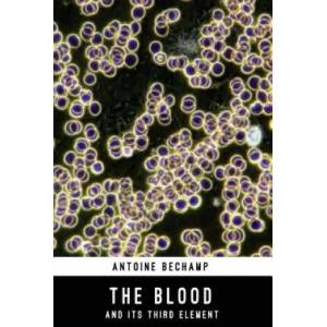 Blood and Its Third Element | Antoine Bechamp (ISBN: 9781541159358)