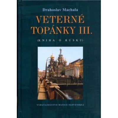 Veterné topánky III. Kniha o Rusku - Drahoslav Machala