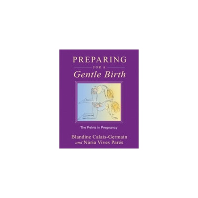 Preparing for a Gentle Birth Calais-Germain Blandine