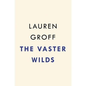 VASTER WILDS | GROFF LAUREN (ISBN: 9780593418390)