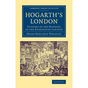 Hogarth's London | Henry Benjamin Wheatley (ISBN: 9781108070256)