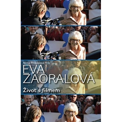 Eva Zaoralová. Život s filmem Alena Prokopová