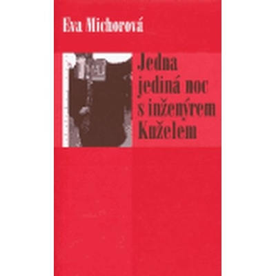 Jedna jediná noc s inženýrem Kuželem - Eva Michorová