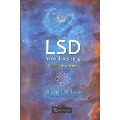 LSD a mysl vesmíru - Diamanty z nebes - Christopher M. Bache