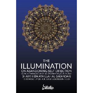 Illumination on Abandoning Self-Direction, Al-Tanwir fi Isqat Al-Tadbir | Ibn Ata'illah Al-Sakandari, Abu Bakr Sirajuddin Cook, Omer Siddique (ISBN: 9780645037944)