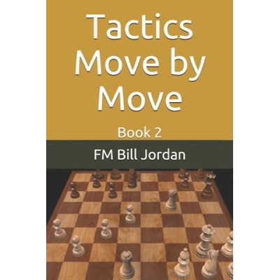 Tactics Move by Move | Fm Bill Jordan