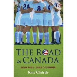 The Road to Canada: Book Four of Girls of Summer | Kate Christie (ISBN: 9781797799919)