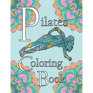 Pilates Coloring Book | Family Forever Books (ISBN: 9798711946861)