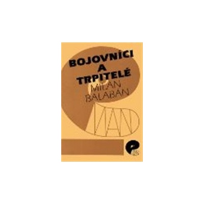 Bojovníci a trpitelé - Milan Balabán