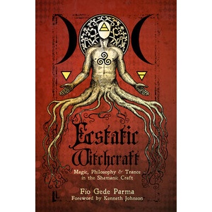Ecstatic Witchcraft: Magic, Philosophy, & Trance in the Shamanic Craft (ISBN: 9781959883272)