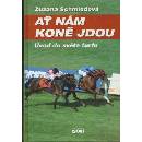 Knihy Ať nám koně jdou - Zuzana Schmiedová