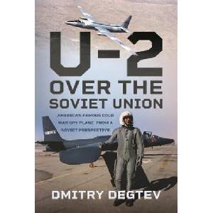 The U-2 Over the Soviet Union: America's Famous Cold War Spy Plane from a Soviet Perspective | Degtev, Dmitry (ISBN: 9781399067393)