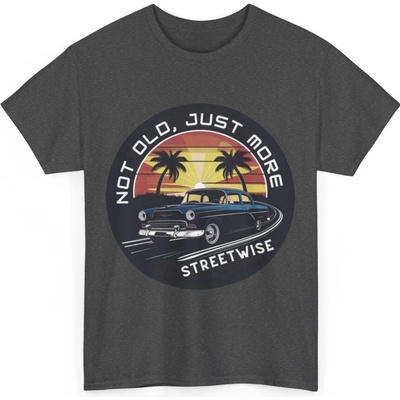 Not Old Just More Streetwise unisex tričko s potiskem Dark Heather