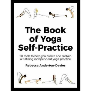 Book of Yoga Self-Practice | Rebecca Anderton-Davies (ISBN: 9781529349467)