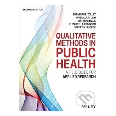 Qualitative Methods in Public Health - Elizabeth E. Tolley, Priscilla R. Ulin a kol.