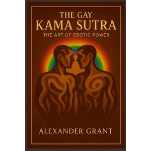 Quentin Shires The Gay Kama Sutra | Alexander Grant