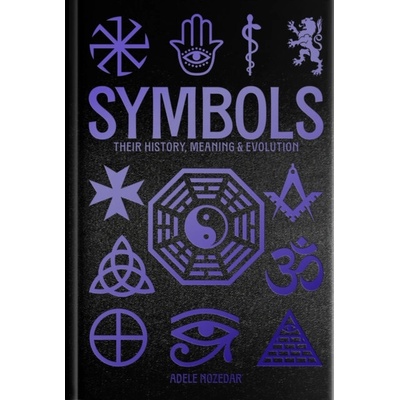 Symbols Their History, Meaning & Evolution - Adele Nozedar