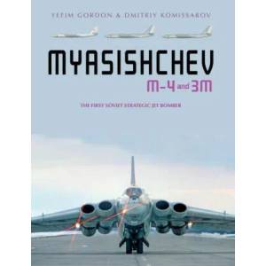 Myasishchev M-4 and 3m: The First Soviet Strategic Jet Bomber | Dmitriy Komissarov (ISBN: 9780764361821)