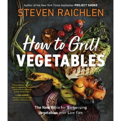 How to Grill Vegetables - Steven Raichlen, Workman Publishing