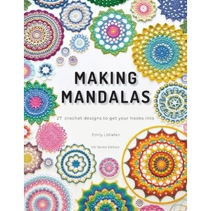 Making Mandalas US Terms Edition: 27 Crochet Designs to Get Your Hooks Into | Emily Littlefair (ISBN: 9780645787702)