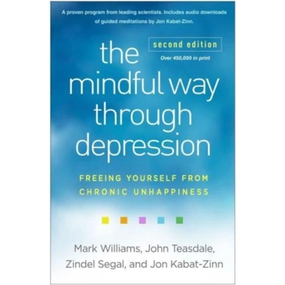 Mindful Way through Depression, Second Edition - Williams, Mark (University of Oxford (Emeritus), United Kingdom) a Teasdale, John a Segal, Zindel (University of Toronto?Scarborough, Canada) a Kabat-Z