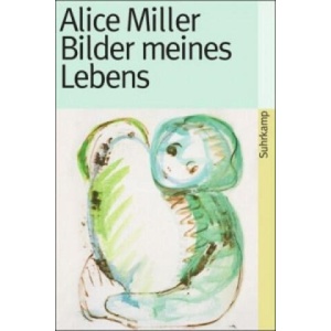 Bilder meines Lebens | Alice Miller (ISBN: 9783518457726)