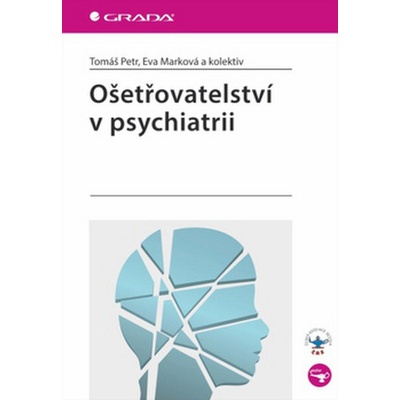 Ošetřovatelství v psychiatrii - Petr Tomáš, Marková Eva a kolektiv