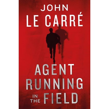 Agent Running in the Field - John le Carré