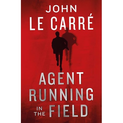 Agent Running in the Field - John le Carré