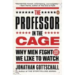 The Professor in the Cage | Jonathan Gottschall (ISBN: 9780143108054)